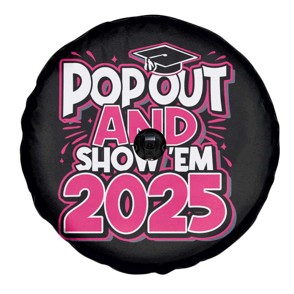 Funny Pop Out And Show Em 2025 Spare Tire Cover Pink Senior Class Of 2025 Graduation TS11 Print Your Wear