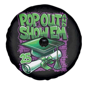 Funny Pop Out And Show Em 2025 Spare Tire Cover Senior 2025 Graduation TS11 Print Your Wear