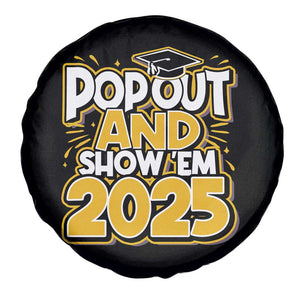 Funny Pop Out And Show Em 2025 Spare Tire Cover Senior Class Of 2025 Graduation TS11 Print Your Wear