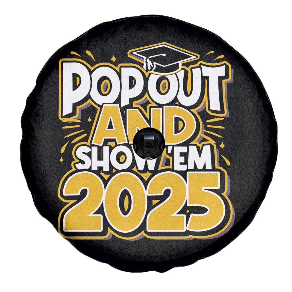 Funny Pop Out And Show Em 2025 Spare Tire Cover Senior Class Of 2025 Graduation TS11 Print Your Wear