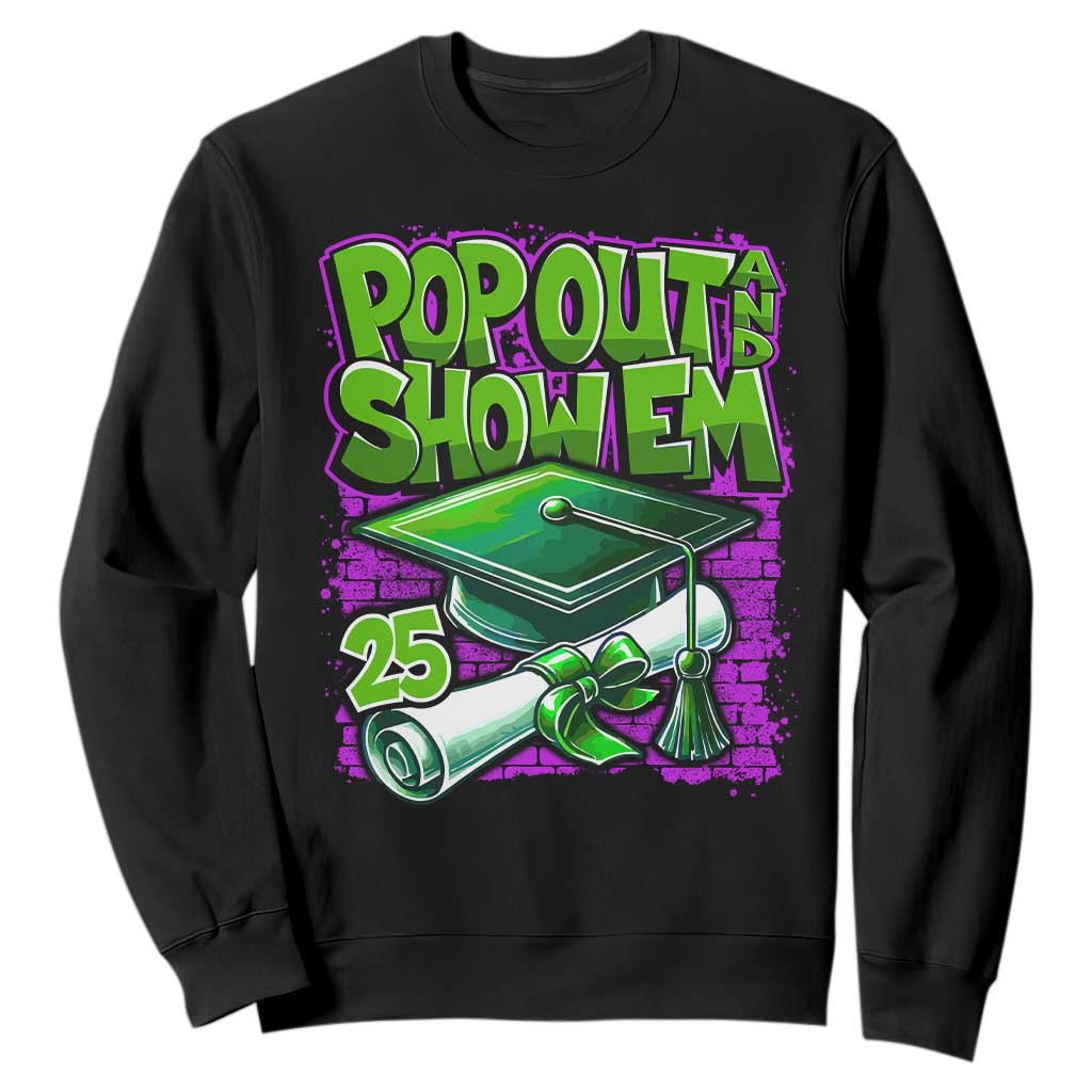 Funny Pop Out And Show Em 2025 Sweatshirt Senior 2025 Graduation TS11 Black Print Your Wear