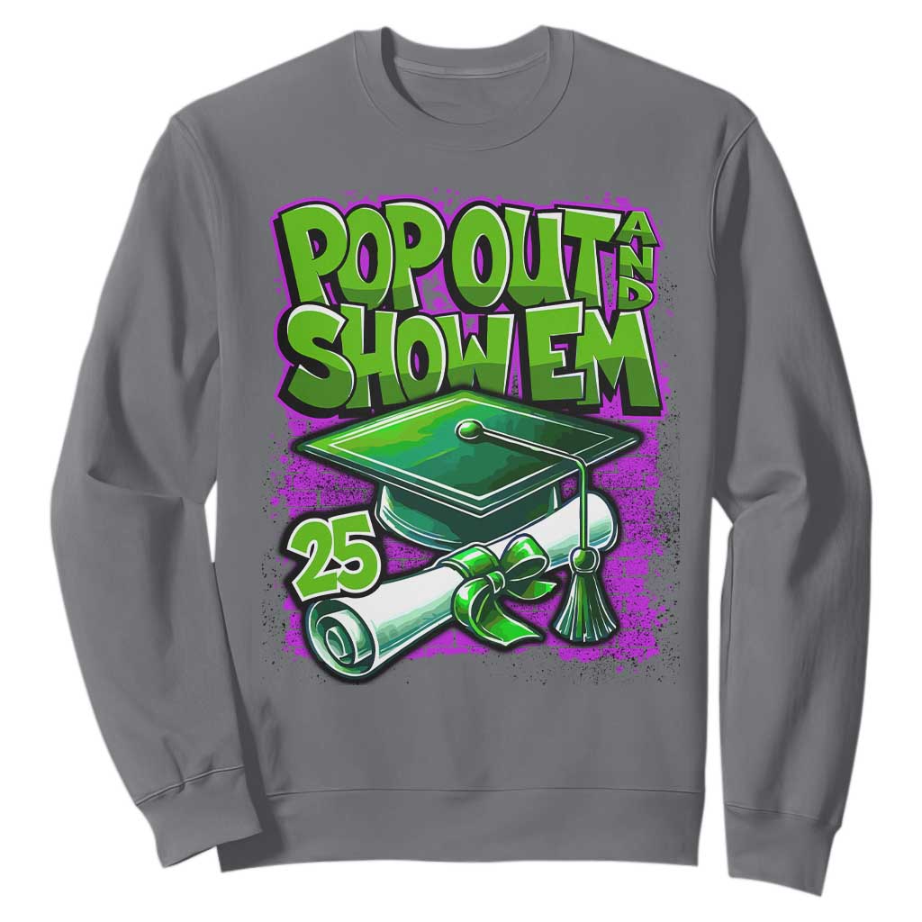 Funny Pop Out And Show Em 2025 Sweatshirt Senior 2025 Graduation TS11 Charcoal Print Your Wear