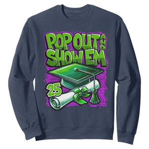 Funny Pop Out And Show Em 2025 Sweatshirt Senior 2025 Graduation TS11 Navy Print Your Wear