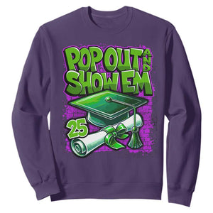 Funny Pop Out And Show Em 2025 Sweatshirt Senior 2025 Graduation TS11 Purple Print Your Wear