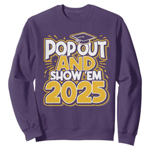 Funny Pop Out And Show Em 2025 Sweatshirt Senior Class Of 2025 Graduation TS11 Purple Print Your Wear