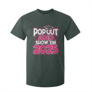 Funny Pop Out And Show Em 2025 T Shirt For Kid Pink Senior Class Of 2025 Graduation TS11 Dark Forest Green Print Your Wear