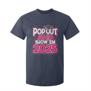 Funny Pop Out And Show Em 2025 T Shirt For Kid Pink Senior Class Of 2025 Graduation TS11 Navy Print Your Wear