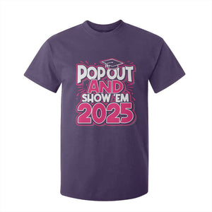 Funny Pop Out And Show Em 2025 T Shirt For Kid Pink Senior Class Of 2025 Graduation TS11 Purple Print Your Wear