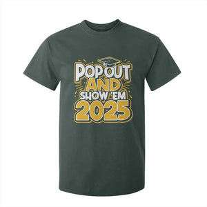 Funny Pop Out And Show Em 2025 T Shirt For Kid Senior Class Of 2025 Graduation TS11 Dark Forest Green Print Your Wear