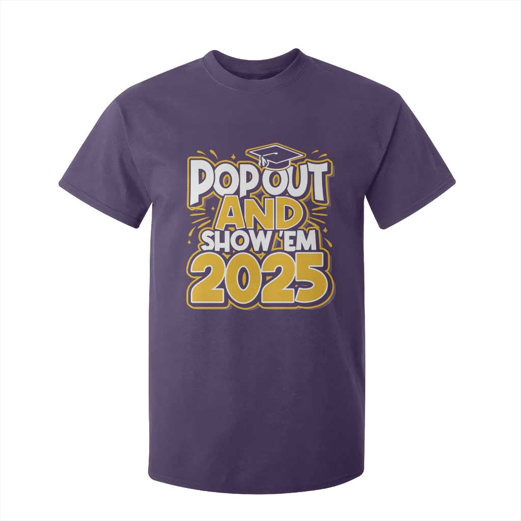 Funny Pop Out And Show Em 2025 T Shirt For Kid Senior Class Of 2025 Graduation TS11 Purple Print Your Wear