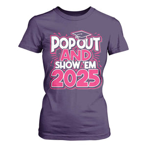 Funny Pop Out And Show Em 2025 T Shirt For Women Pink Senior Class Of 2025 Graduation TS11 Purple Print Your Wear