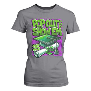 Funny Pop Out And Show Em 2025 T Shirt For Women Senior 2025 Graduation TS11 Charcoal Print Your Wear