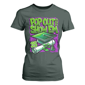 Funny Pop Out And Show Em 2025 T Shirt For Women Senior 2025 Graduation TS11 Dark Forest Green Print Your Wear