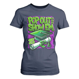 Funny Pop Out And Show Em 2025 T Shirt For Women Senior 2025 Graduation TS11 Navy Print Your Wear