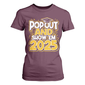 Funny Pop Out And Show Em 2025 T Shirt For Women Senior Class Of 2025 Graduation TS11 Maroon Print Your Wear