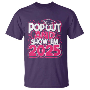 Funny Pop Out And Show Em 2025 T Shirt Pink Senior Class Of 2025 Graduation TS11 Purple Print Your Wear