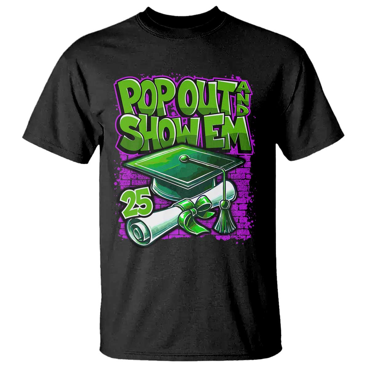 Funny Pop Out And Show Em 2025 T Shirt Senior 2025 Graduation TS11 Black Print Your Wear