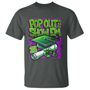 Funny Pop Out And Show Em 2025 T Shirt Senior 2025 Graduation TS11 Dark Heather Print Your Wear