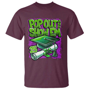 Funny Pop Out And Show Em 2025 T Shirt Senior 2025 Graduation TS11 Maroon Print Your Wear