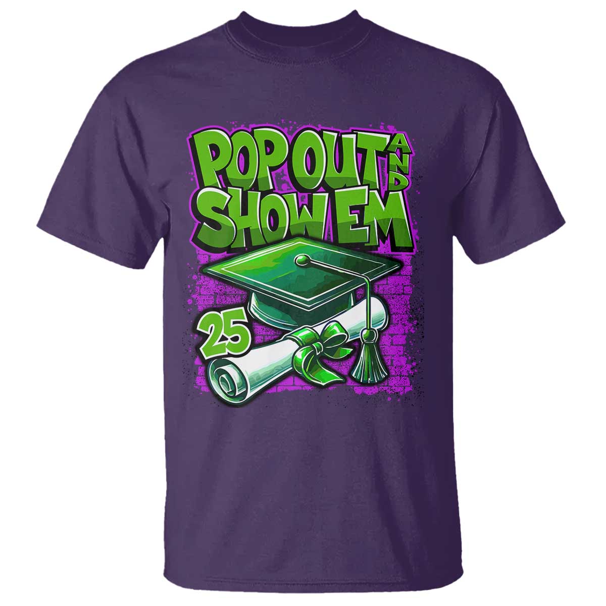 Funny Pop Out And Show Em 2025 T Shirt Senior 2025 Graduation TS11 Purple Print Your Wear
