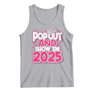 Funny Pop Out And Show Em 2025 Tank Top Pink Senior Class Of 2025 Graduation TS11 Athletic Heather Print Your Wear