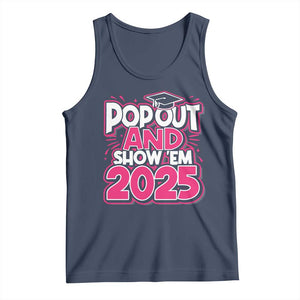 Funny Pop Out And Show Em 2025 Tank Top Pink Senior Class Of 2025 Graduation TS11 Navy Print Your Wear