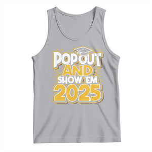 Funny Pop Out And Show Em 2025 Tank Top Senior Class Of 2025 Graduation TS11 Athletic Heather Print Your Wear
