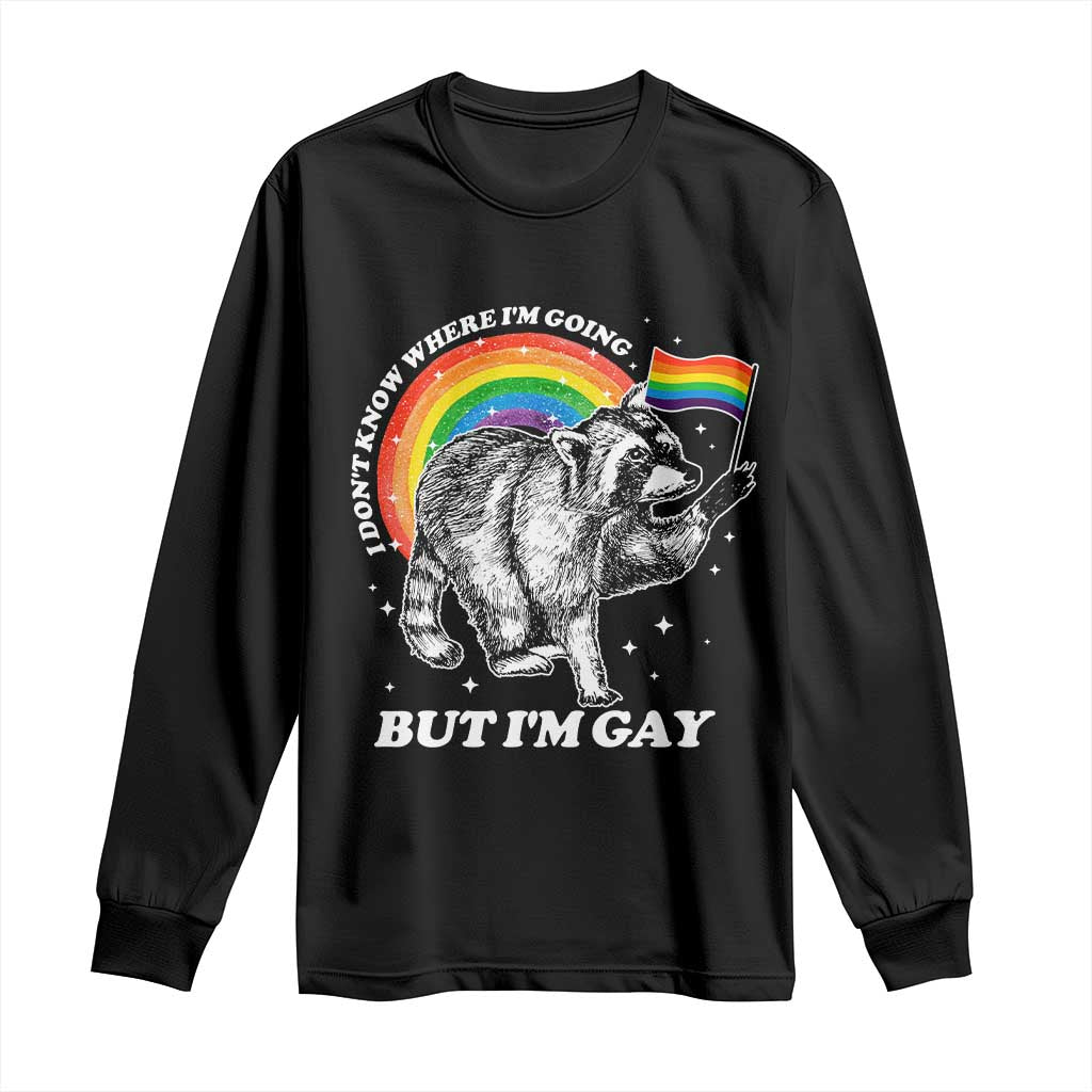 Funny Pride LGBT Racoon Long Sleeve Shirt I Don't Know Where I'm Going But I'm Gay Rainbow TS11 Black Print Your Wear
