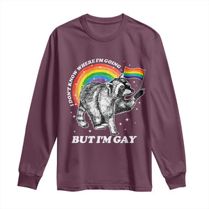 Funny Pride LGBT Racoon Long Sleeve Shirt I Don't Know Where I'm Going But I'm Gay Rainbow TS11 Maroon Print Your Wear
