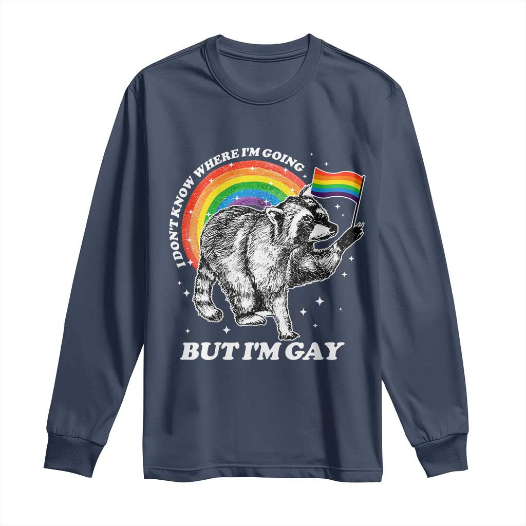 Funny Pride LGBT Racoon Long Sleeve Shirt I Don't Know Where I'm Going But I'm Gay Rainbow TS11 Navy Print Your Wear