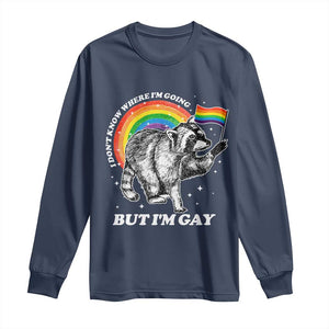 Funny Pride LGBT Racoon Long Sleeve Shirt I Don't Know Where I'm Going But I'm Gay Rainbow TS11 Navy Print Your Wear