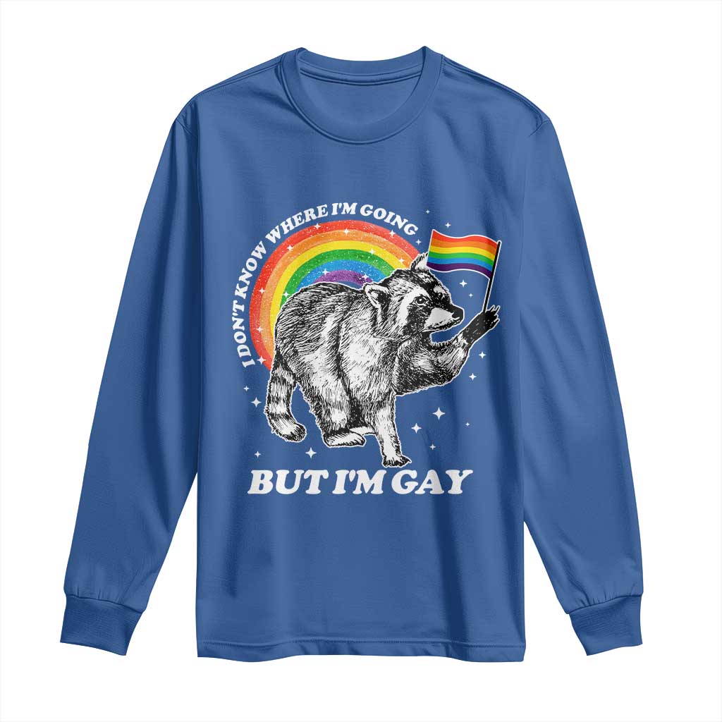 Funny Pride LGBT Racoon Long Sleeve Shirt I Don't Know Where I'm Going But I'm Gay Rainbow TS11 Royal Blue Print Your Wear