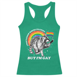 Funny Pride LGBT Racoon Racerback Tank Top I Don't Know Where I'm Going But I'm Gay Rainbow TS11 Irish Green Print Your Wear