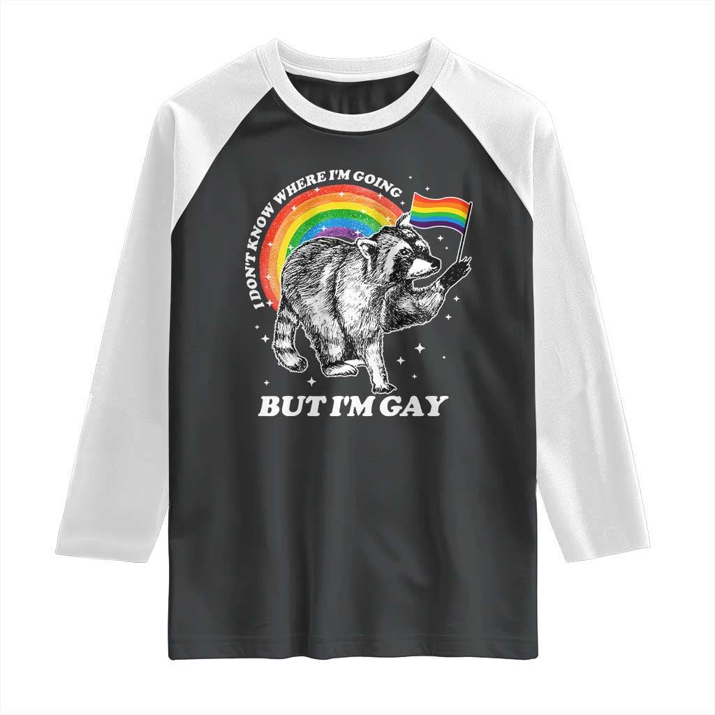 Funny Pride LGBT Racoon Raglan Shirt I Don't Know Where I'm Going But I'm Gay Rainbow TS11 Black White Print Your Wear