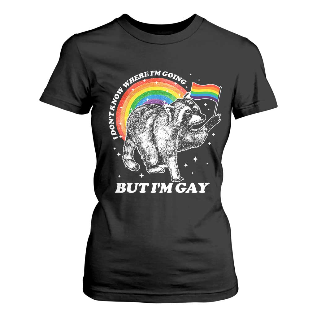 Funny Pride LGBT Racoon T Shirt For Women I Don't Know Where I'm Going But I'm Gay Rainbow TS11 Black Print Your Wear