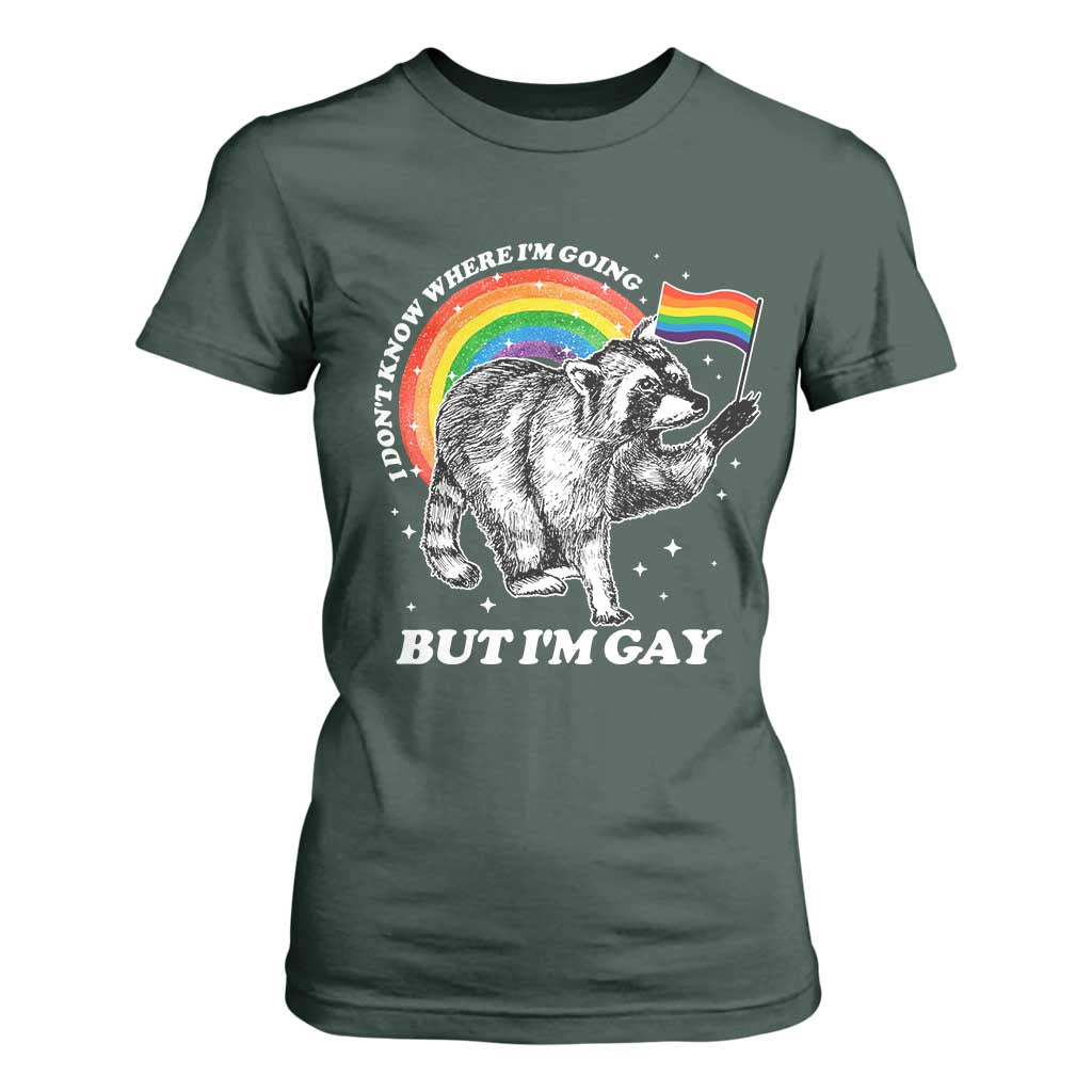 Funny Pride LGBT Racoon T Shirt For Women I Don't Know Where I'm Going But I'm Gay Rainbow TS11 Dark Forest Green Print Your Wear