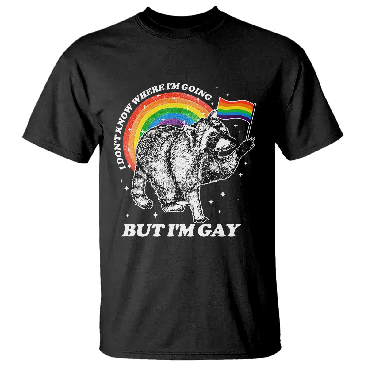 Funny Pride LGBT Racoon T Shirt I Don't Know Where I'm Going But I'm Gay Rainbow TS11 Black Print Your Wear