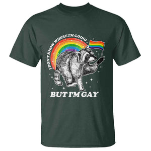 Funny Pride LGBT Racoon T Shirt I Don't Know Where I'm Going But I'm Gay Rainbow TS11 Dark Forest Green Print Your Wear