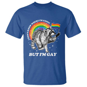 Funny Pride LGBT Racoon T Shirt I Don't Know Where I'm Going But I'm Gay Rainbow TS11 Royal Blue Print Your Wear