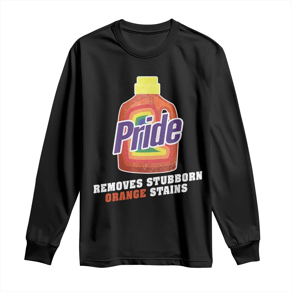 Funny Pride Removes Stubborn Orange Stains Long Sleeve Shirt Pride Month LGBTQ TS11 Black Print Your Wear