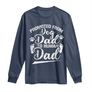 Funny Promoted From Dog Dad To Human Dad Long Sleeve Shirt New Father Paw Father's Day TS11 Navy Print Your Wear