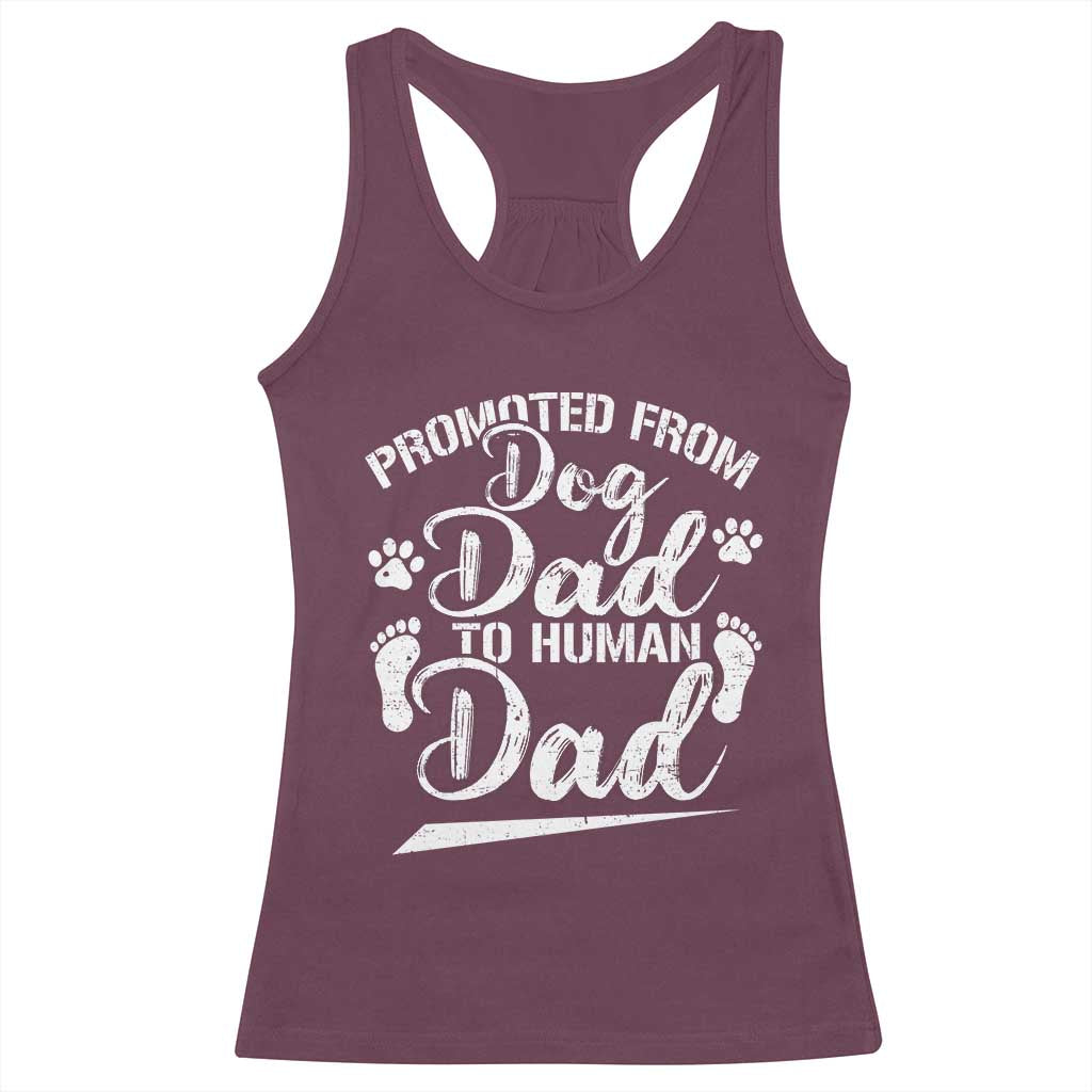 Funny Promoted From Dog Dad To Human Dad Racerback Tank Top New Father Paw Father's Day TS11 Maroon Print Your Wear