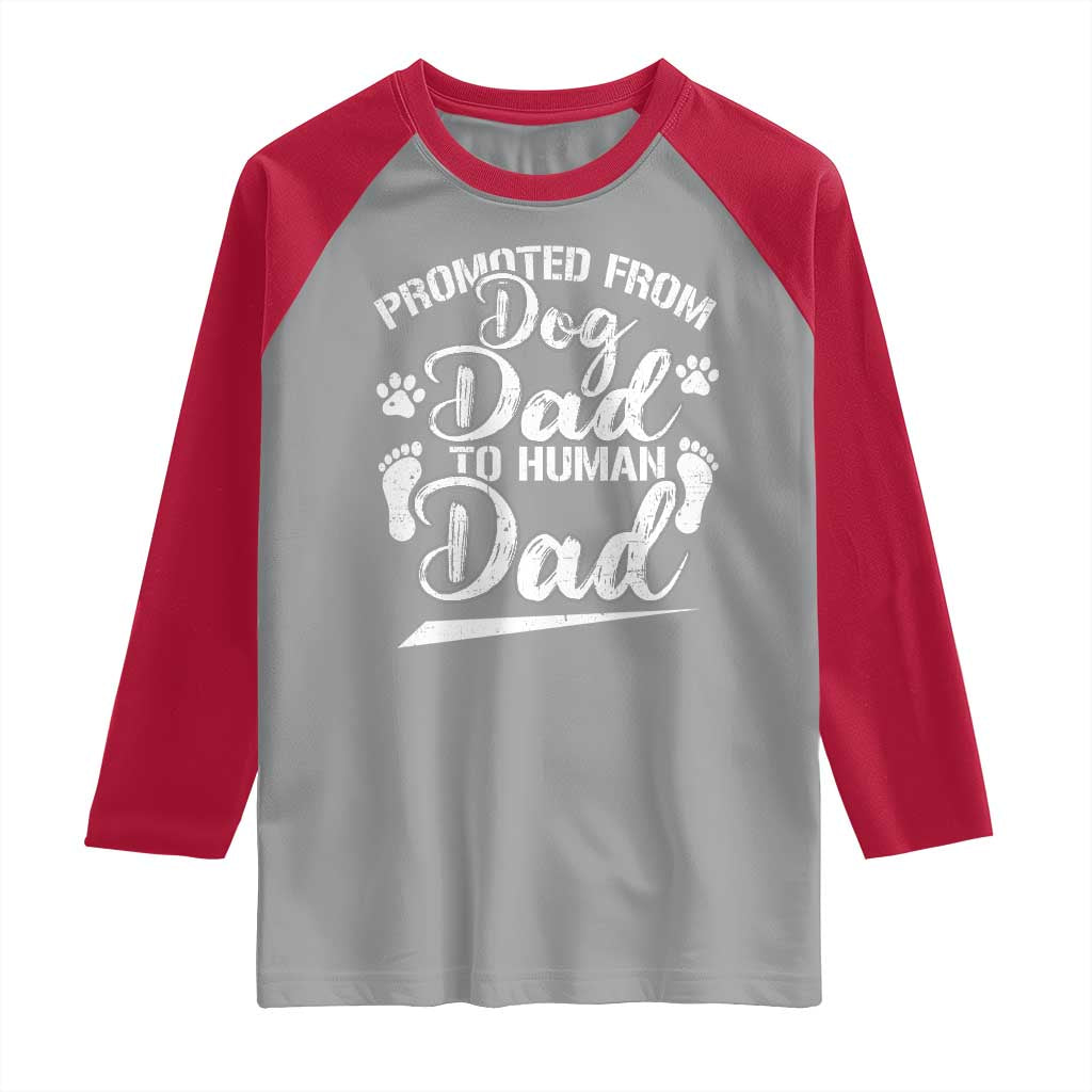 Funny Promoted From Dog Dad To Human Dad Raglan Shirt New Father Paw Father's Day TS11 Sport Gray Red Print Your Wear