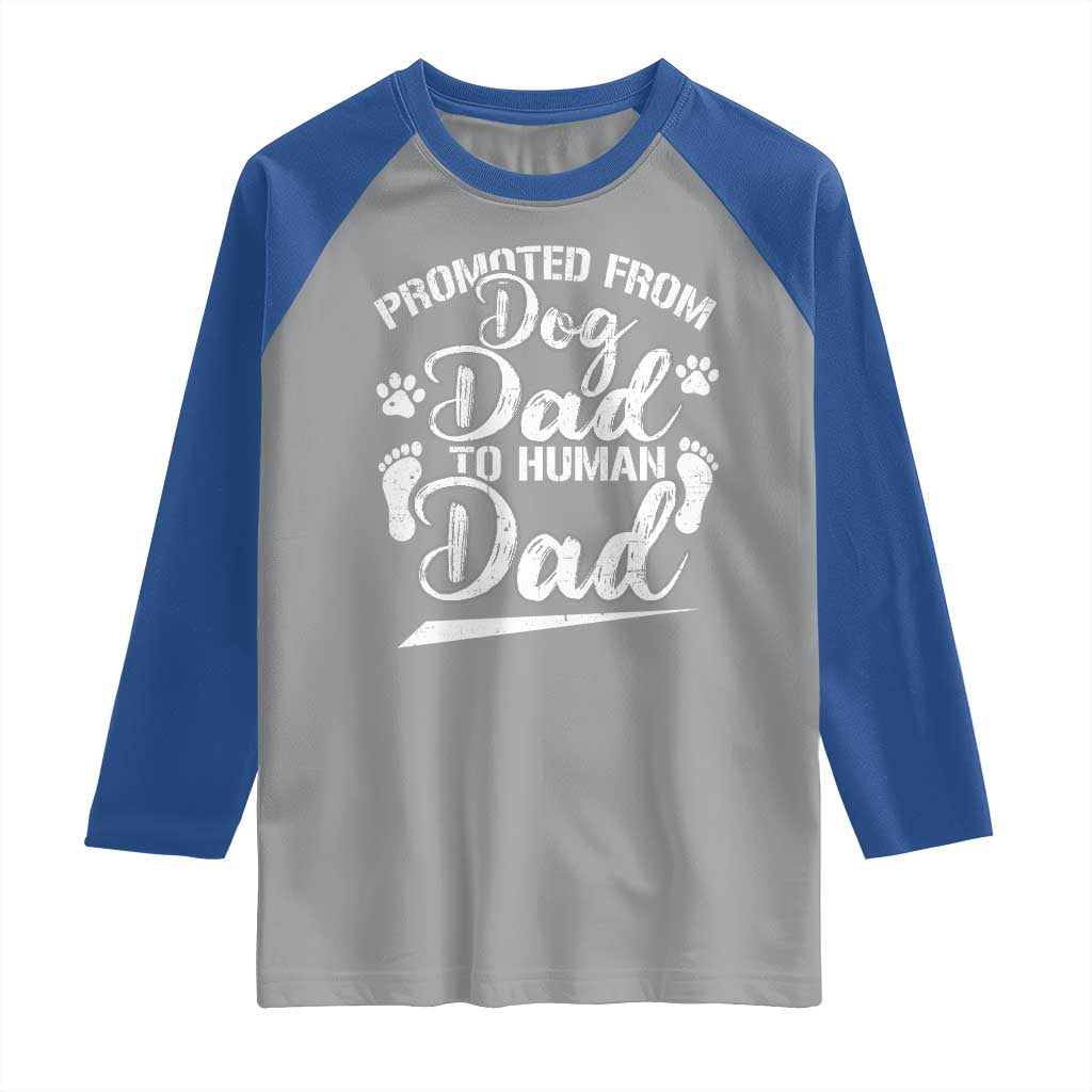 Funny Promoted From Dog Dad To Human Dad Raglan Shirt New Father Paw Father's Day TS11 Sport Gray Royal Print Your Wear