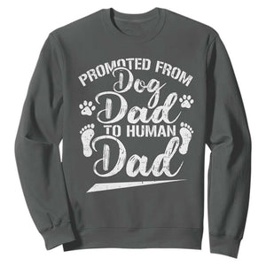 Funny Promoted From Dog Dad To Human Dad Sweatshirt New Father Paw Father's Day TS11 Dark Heather Print Your Wear