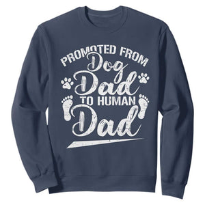 Funny Promoted From Dog Dad To Human Dad Sweatshirt New Father Paw Father's Day TS11 Navy Print Your Wear