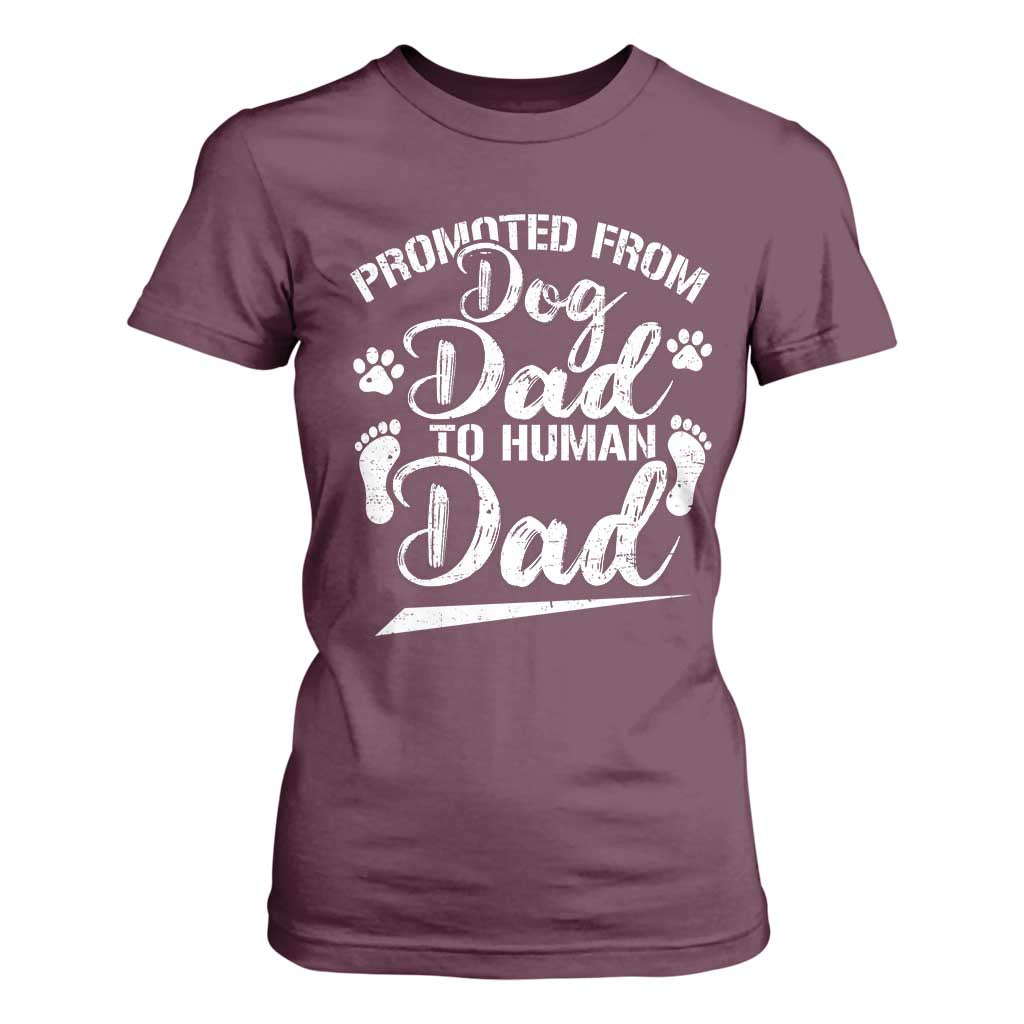 Funny Promoted From Dog Dad To Human Dad T Shirt For Women New Father Paw Father's Day TS11 Maroon Print Your Wear