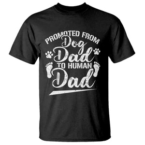 Funny Promoted From Dog Dad To Human Dad T Shirt New Father Paw Father's Day TS11 Black Print Your Wear