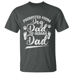 Funny Promoted From Dog Dad To Human Dad T Shirt New Father Paw Father's Day TS11 Dark Heather Print Your Wear