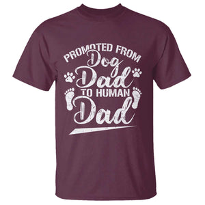 Funny Promoted From Dog Dad To Human Dad T Shirt New Father Paw Father's Day TS11 Maroon Print Your Wear